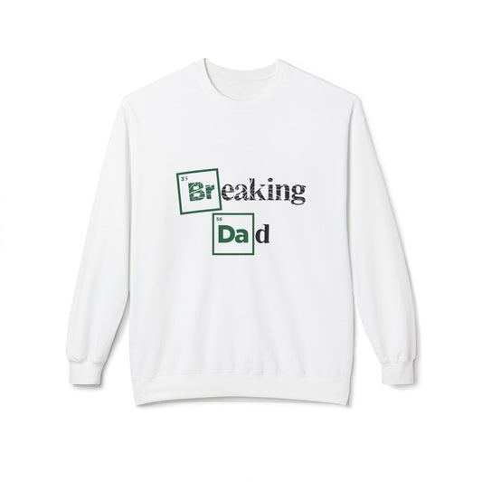 'Breaking Dad' Softstyle Fleece Crewneck (front only)