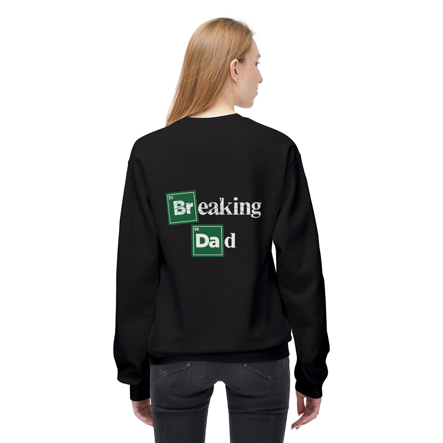 'Breaking Dad' Softstyle Fleece Crewneck (front and back)