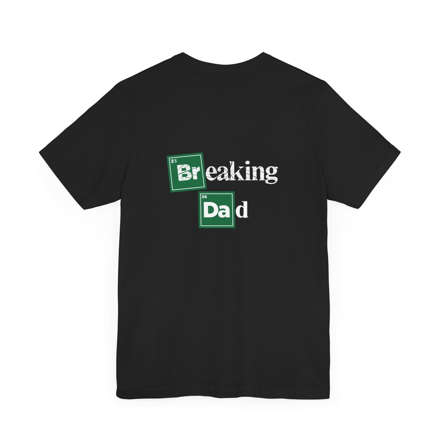 'Breaking Dad' Black Tee (front and back)