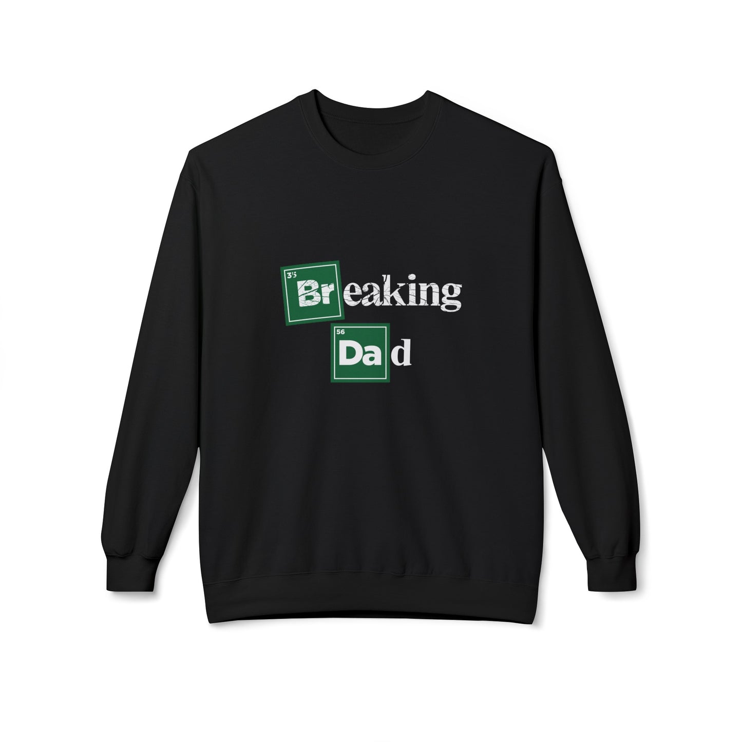 'Breaking Dad' Softstyle Fleece Crewneck (front only)