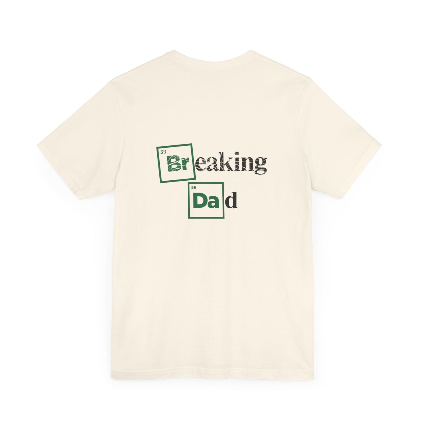 'Breaking Dad' White Tee (front and back)