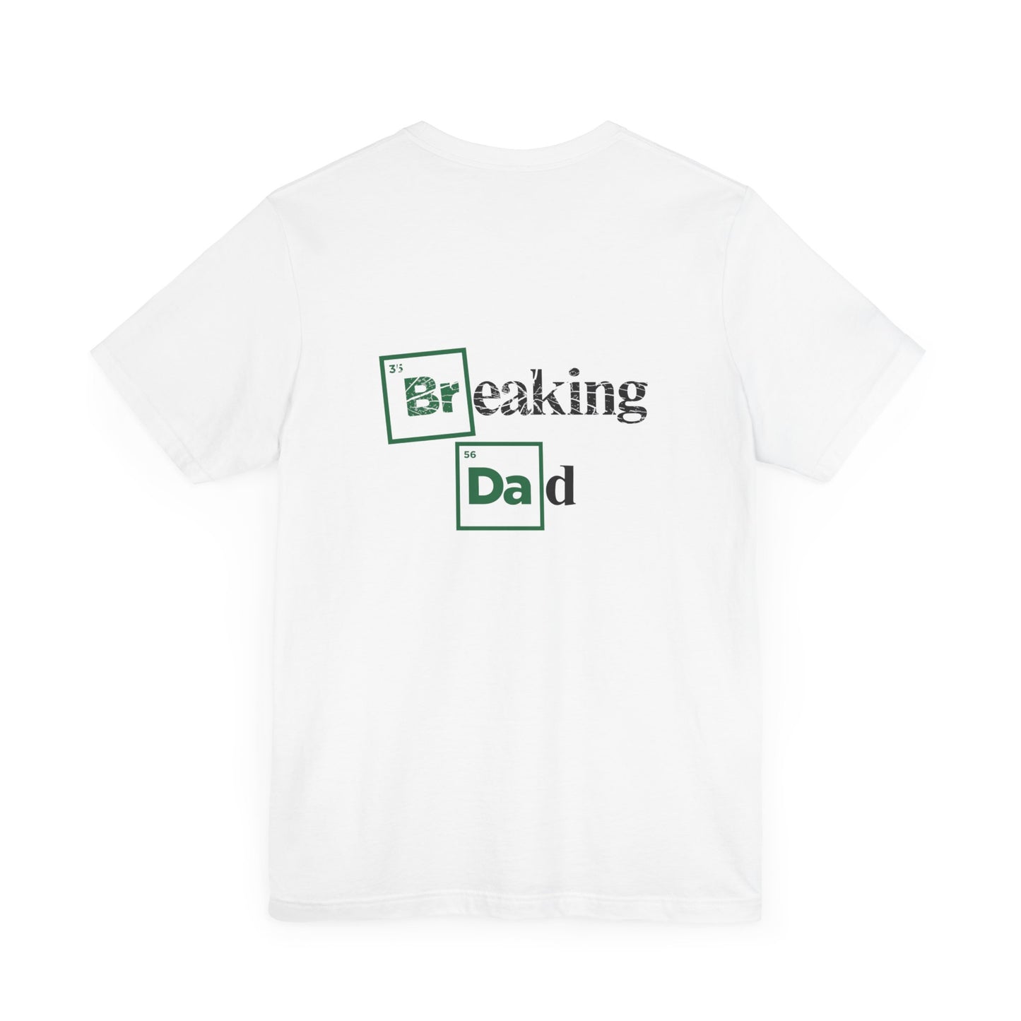 'Breaking Dad' White Tee (front and back)